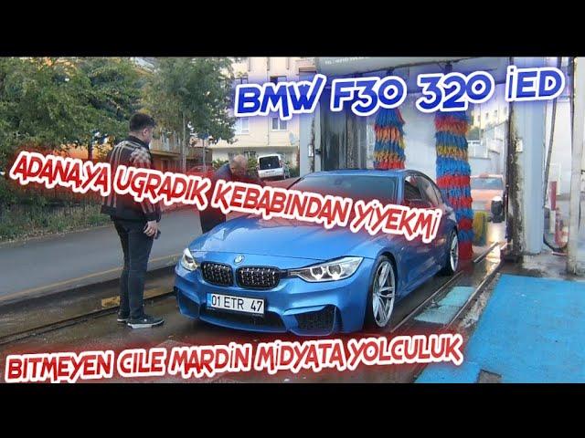 BMW F30 Sanayi Günlükleri | Bitmeyen Sorun | ADANA,YA UGRADIK KEBAP YEDİK | MARDİN MİDYAT,A YOLCULUK