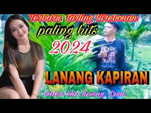 LAGU TERBARU TARLING CIREBONAN LANANG KAPIRAN PALING HIST 2024