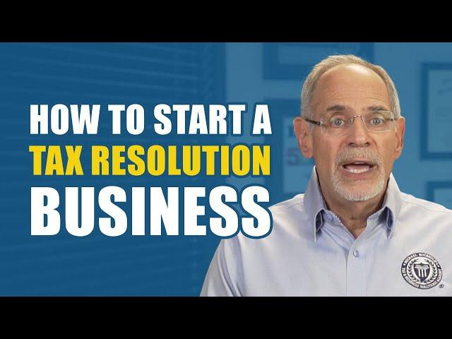 How To Start A Tax Resolution Business