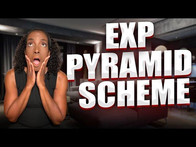 eXp is a Pyramid Scheme!!!