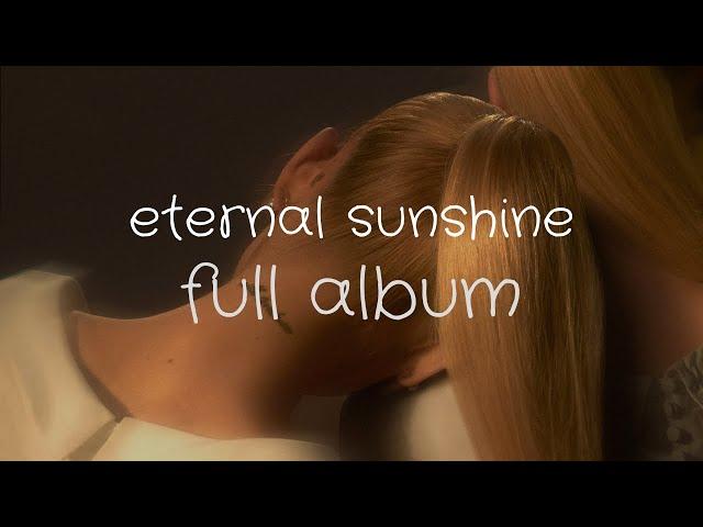 Ariana Grande - eternal sunshine FULL ALBUM (Officials Audios HD) ｡˚ * ꕤ