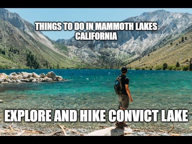 Things to do in Mammoth Lakes – Explore and hike beautiful Convict Lake in the high Sierra Mountains