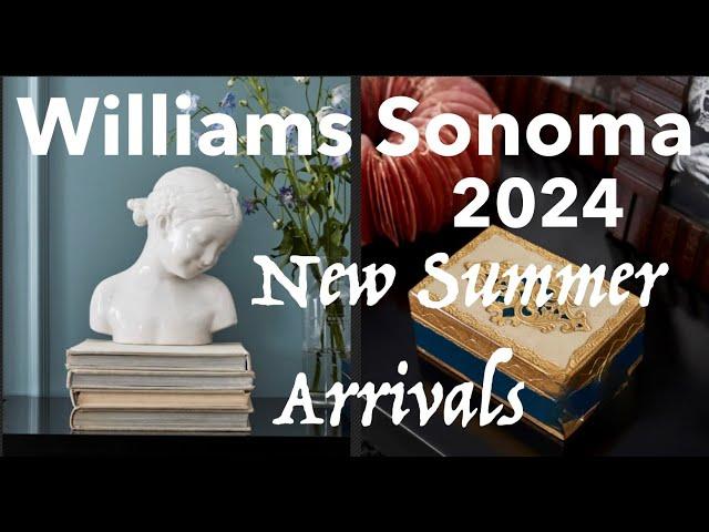 Williams Sonoma New 2024 Summer Arrivals