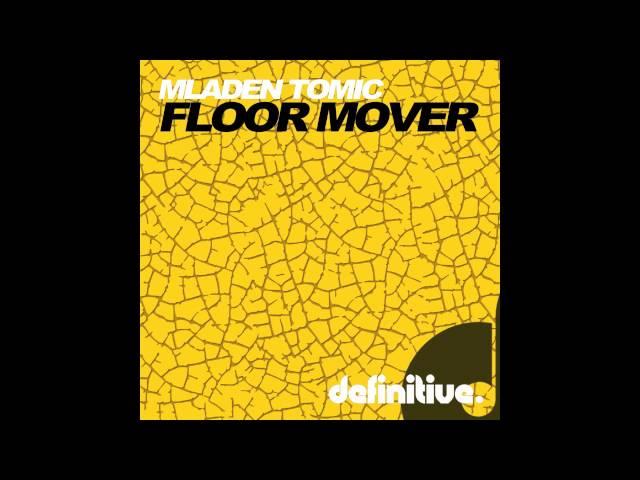 "Floor Mover (Original Mix)" - Mladen Tomic - Definitive Recordings