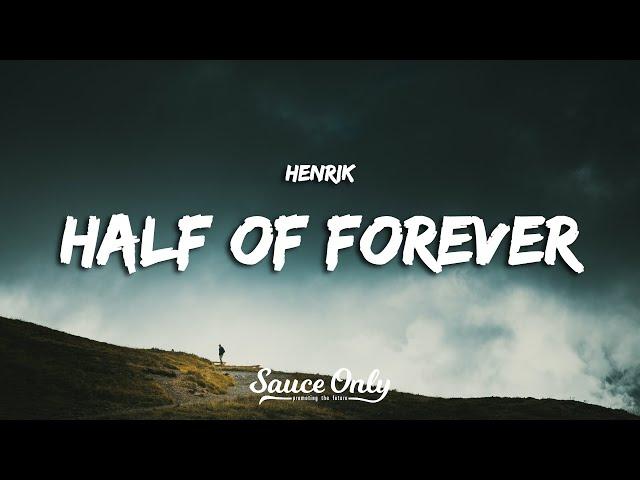 Henrik - Half of forever (Lyrics)