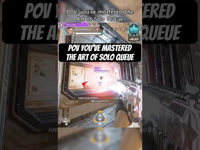 POV: You’ve Mastered The Art Of Solo Queue