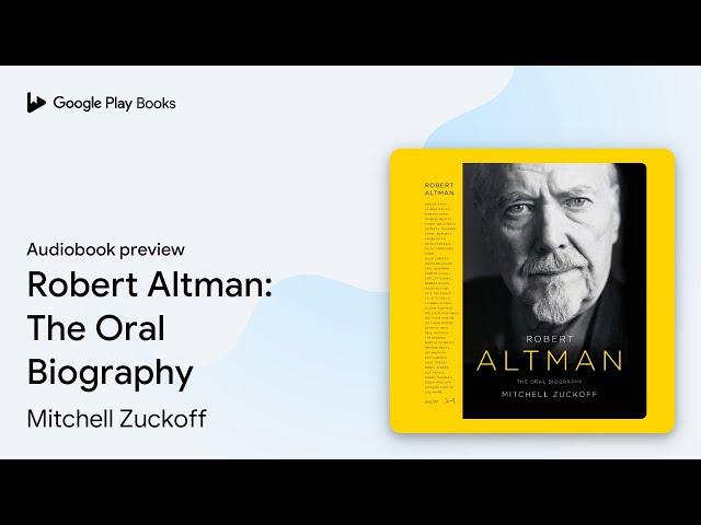 Robert Altman: The Oral Biography by Mitchell Zuckoff · Audiobook preview