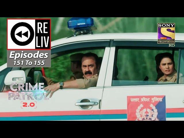 Weekly Reliv - Crime Patrol 2.0 - Episodes 151 To 155 - 2 October 2022 To 6 October 2022