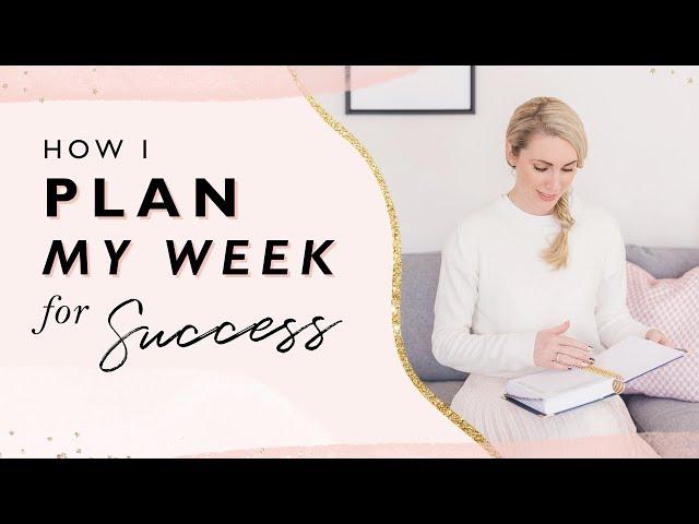 How I Plan My Week For Success