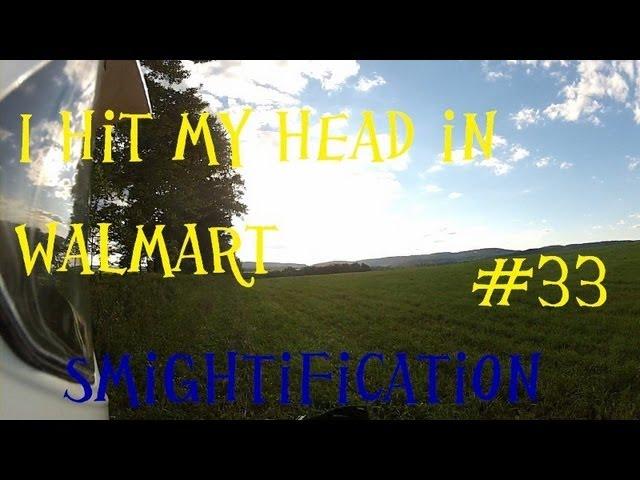 I hit my head in Walmart - Smightification #33