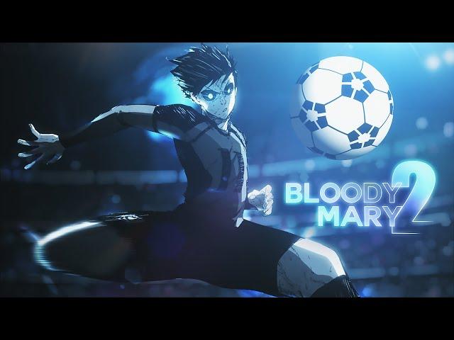 〈Bloody Mary 2 〉Blue Lock (U-20 Game)〈MMV/EDIT〉4K (Spoiler warning)