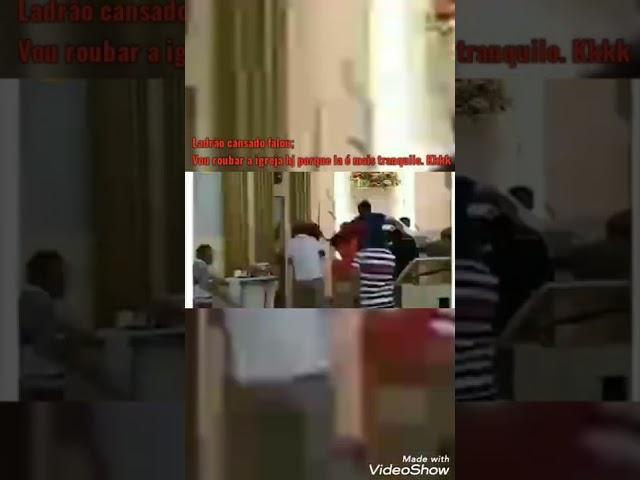 ladrão cansado falou: vou rouba igreja hj porque la e mais tranquilo... E foi batizado kkk