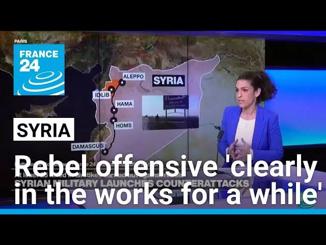 Syria rebel offensive 'clearly in the works for a while' • FRANCE 24 English