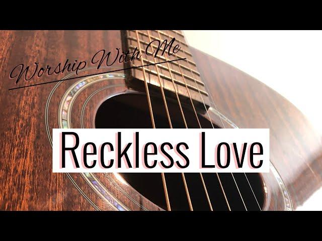 WORSHIP WITH ME: Reckless Love - Cory Asbury | Emma Bauer