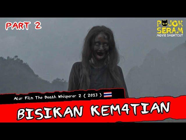 BISIKAN KEM4TIAN : PART 2 | Horor | Thailand  Alur Cerita Film Horor | Ringkasan Film Horor