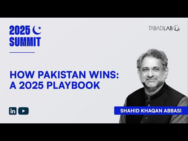 2025 Summit - Shahid Khaqan Abbasi on "How Pakistan Wins"