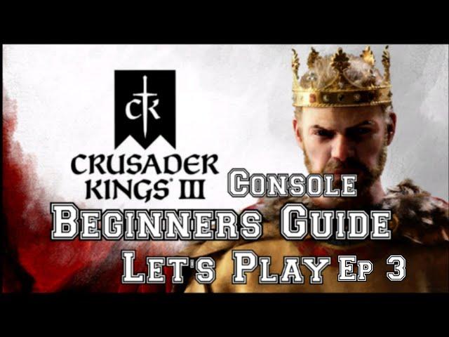 Crusader kings 3 Beginner's Guide Let's Play Console Ep 3
