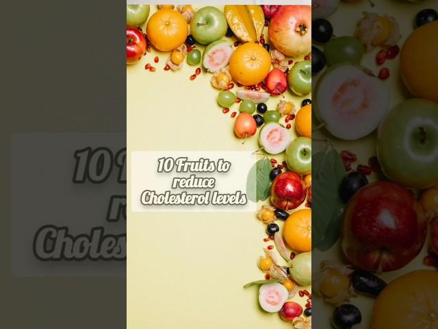 10 Fruits to reduce Cholesterol levels #shorts #cholesterol #healthyfoods