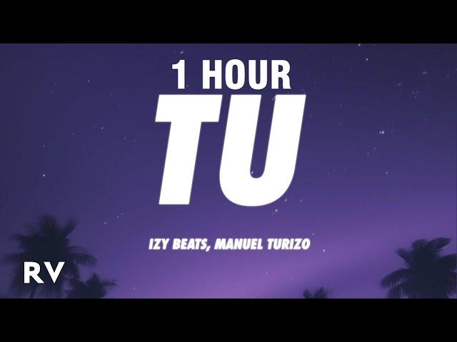 [1 HOUR] Izy Beats, Stefflon Don, Manuel Turizo - TU (Letra/Lyrics)