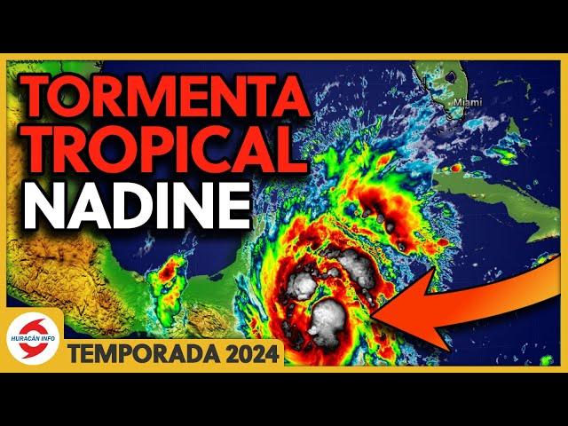 Nadine llega como tormenta tropical a Belice, Guatemala y México (Quintana Roo, Campeche y Tabasco).