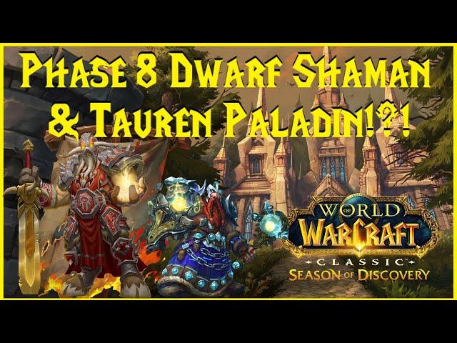 Season of Discovery: Phase 8, Dwarf Shaman, & Tauren Paladin!?!