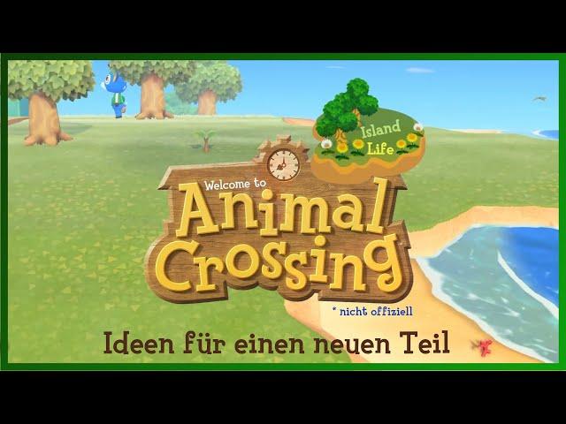 Meine Ideen für das nächste Animal Crossing | Essay