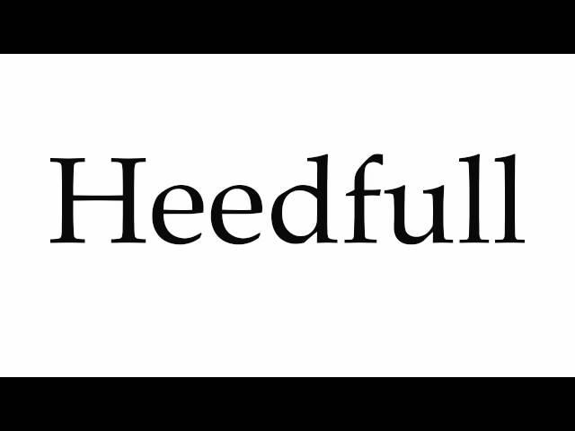 How to Pronounce Heedfull