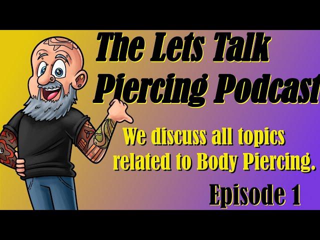 Piercing Talk Podcast #1