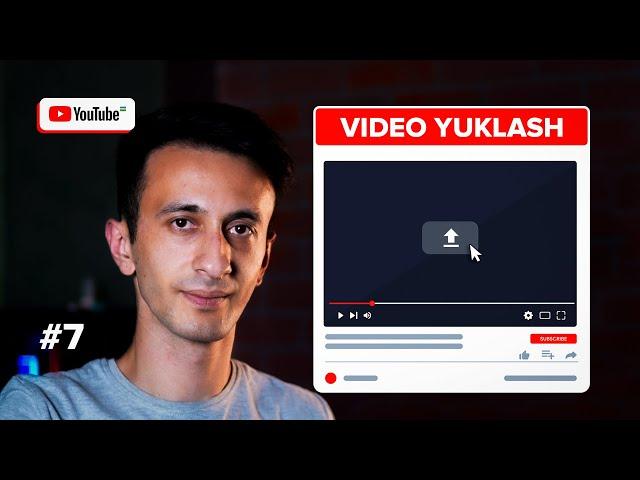 YOUTUBEGA BIRINCHI VIDEONI YUKLASH (7-DARS) | YOUTUBE O'ZBEKISTON