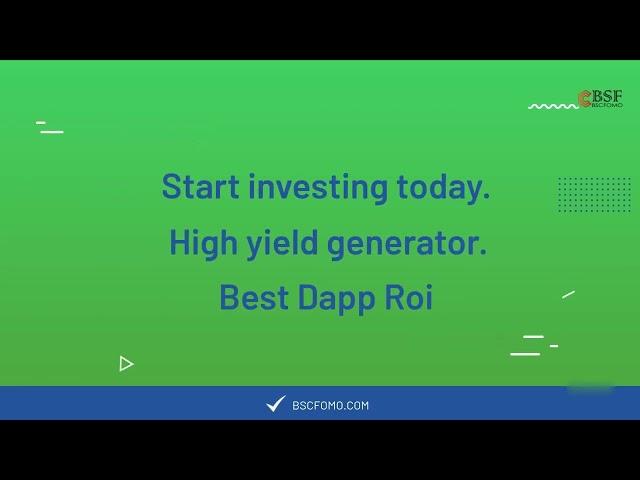 Start investing today. Become Rich with Bscfomo,  High yield generator. Best Dapp Roi