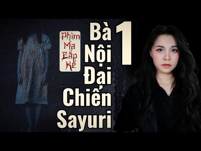 Bà Nội Đại Chiến Hồn Ma Sayuri Tập 1/2 II Ma Giỡn Không Vui, Nội Đã Căng II Phim Ma Bắp Kể