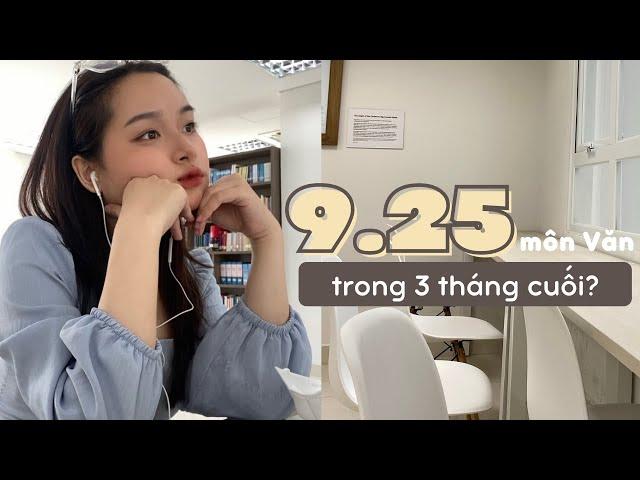 Mình đã đạt 9.25 môn Văn thi THPTQG như thế nào? | Cách mình viết Văn để đạt điểm cao