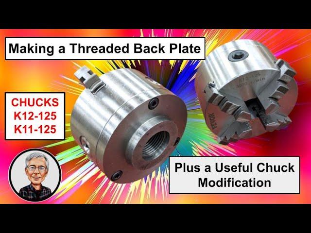 Making a Thread Mount Back Plate for a 5-inch chuck + A useful modification, K12-125, K11-125