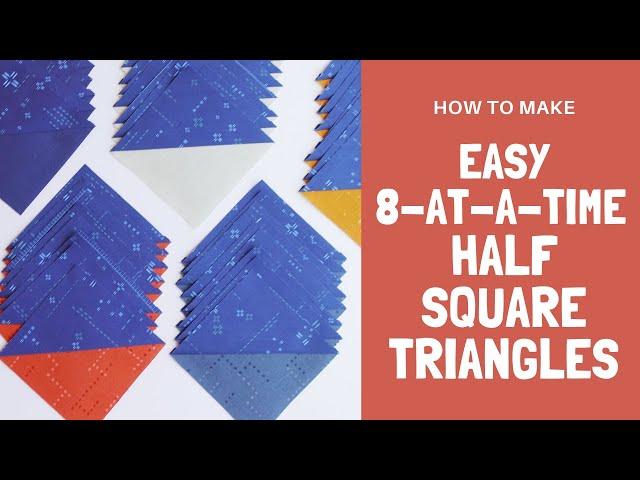 Easy Half Square Triangles Magic 8-at-a-Time Quilting Tutorial