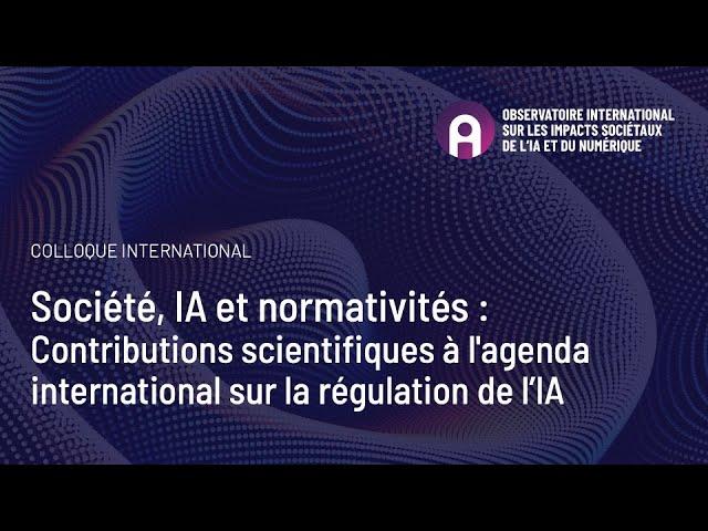 Session 01 - Colloque international - Société, IA et normativités
