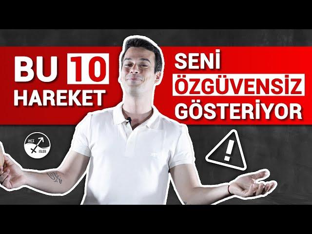 SENİ ÖZGÜVENSİZ GÖSTEREN 10 DAVRANIŞ