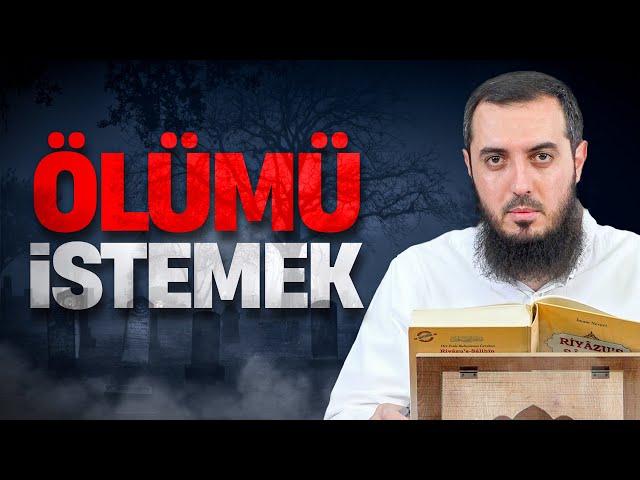 Sıkıntıların Çokluğundan Ölümü Temenni Etmek | Riyâzu's Sâlihîn 33 | Emre Acar