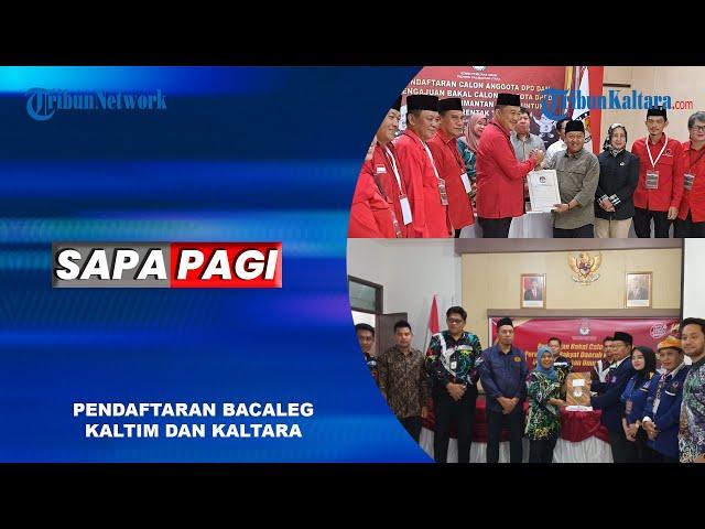 SAPA PAGI TRIBUN KALTARA: Pendaftaran Bacaleg Kaltim dan Kaltara