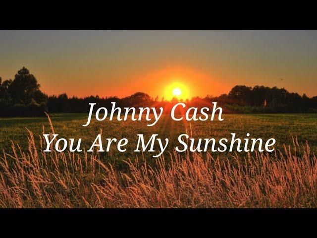 Johnny Cash - You Are My Sunshine Lyric