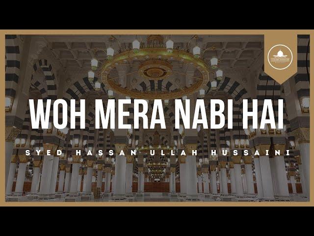 Woh Mera Nabi Hai | Syed Hassan Ullah Hussaini | Muhammad Shaffan |  Muhammad Junaid