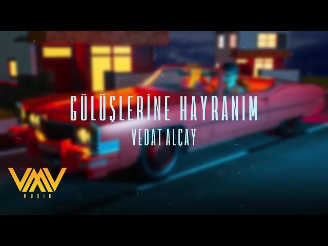 Vedat Alçay - Gülüşlerine Hayranım (Official Lyrics Video)