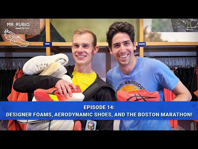 Designer Foams, Aerodynamic Shoes, And The Boston Marathon |  Mr. Rubio Used To Run Ep. 14