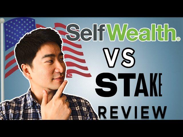 Selfwealth vs Stake Comparison | US Stock Trading Brokers for Australians