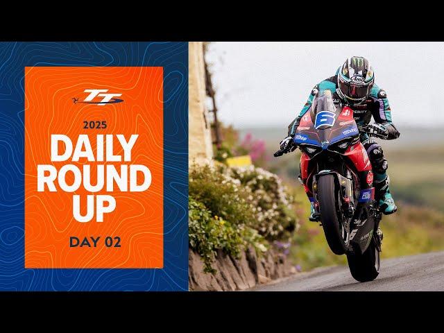 Daily Round Up - Day 02 | 2025 Isle of Man TT Races