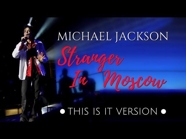 Michael Jackson - Stranger In Moscow (This Is It Version)