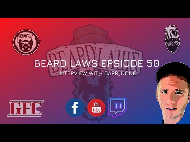 Beard Laws Epsiode 50 - Interview With TikTok's @barrr_none