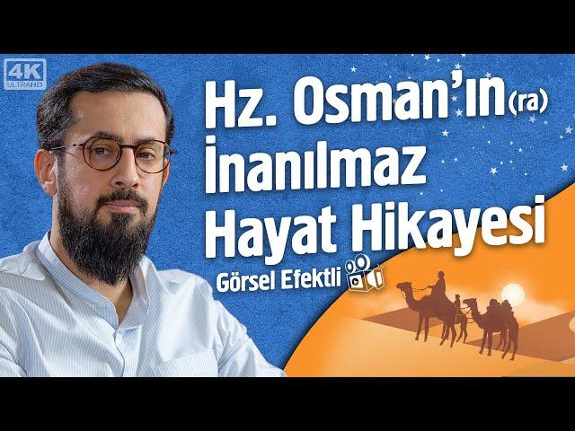 Hz. Osman'ın (ra) İnanılmaz Hayat Hikayesi | Mehmet Yıldız - Görsel Efektli