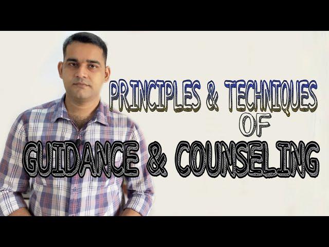 Principles & techniques of guidance & counseling