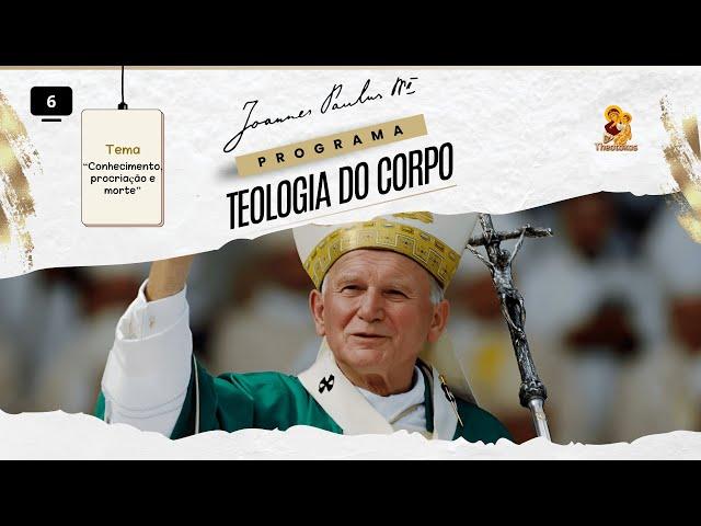 Teologia do Corpo | Episódio #06 "Conhecimento, procriação e morte" | Renata Penteado e Nei Tonin