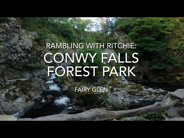 Rambling With Ritchie: Conwy Falls & The Fairy Glen